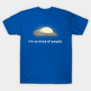 I'm so tired of people T-Shirt